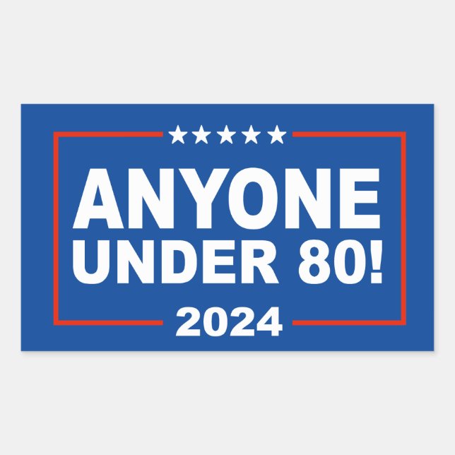 Anyone Under 80 in 2024 Rectangular Sticker (Front)