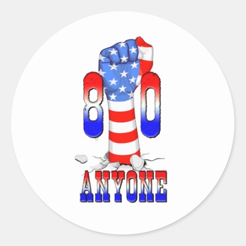 Anyone Under 80 _ USA Presidential Election Classic Round Sticker