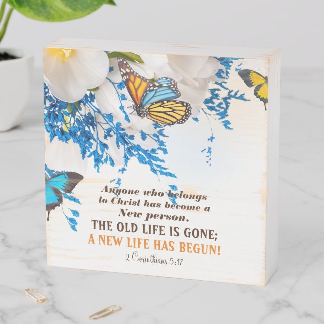 Anyone Who Belongs To Christ New Life Has Begone Wooden Box Sign (In Situ Horizontal)