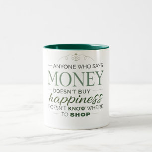 Anyone who says money doesn't buy happiness  Two-Tone coffee mug