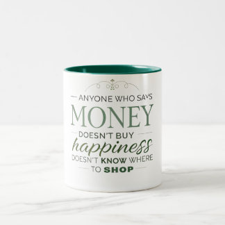 Anyone who says money doesn't buy happiness  Two-Tone coffee mug