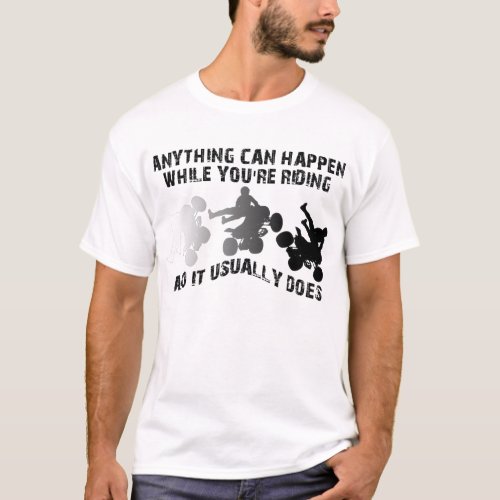 Anything Can Happen Quad ATV Funny Shirt