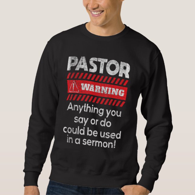 Anything Could Be Used In A Sermon Pastor Preacher Sweatshirt (Front)