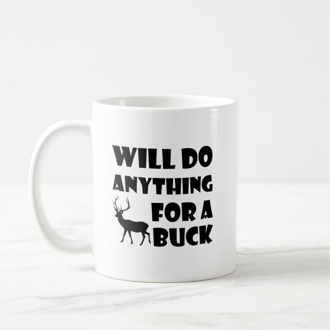 Anything For a Buck Funny Hunting Mug (Left)
