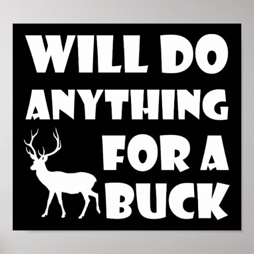 Anything For a Buck Funny Hunting Poster blk