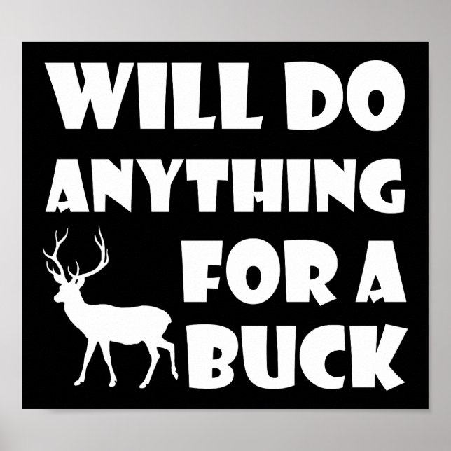 Anything For a Buck Funny Hunting Poster blk (Front)