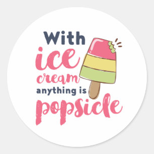 Anything is Popsicle Funny Ice Cream Lover Puns Classic Round Sticker