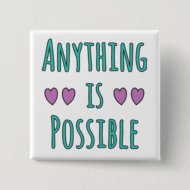 Anything is Possible Button (Front)