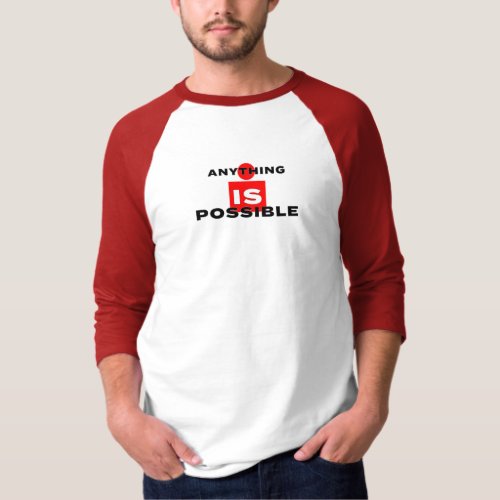 ANYTHING IS POSSIBLE   T_Shirt