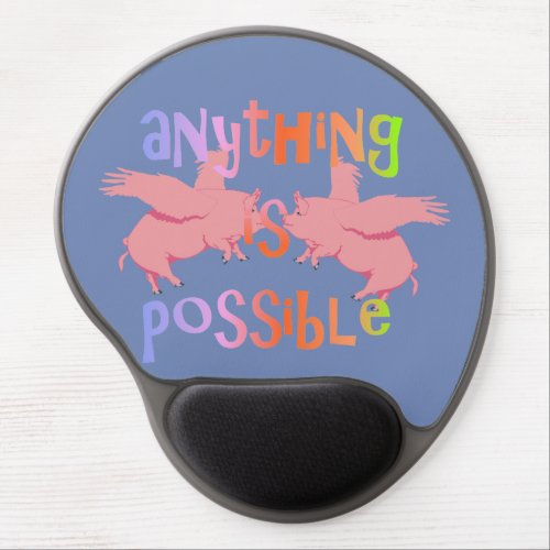 Anything is Possible When Pigs Fly Gel Mouse Pad