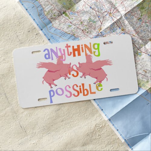 Anything is Possible When Pigs Fly License Plate
