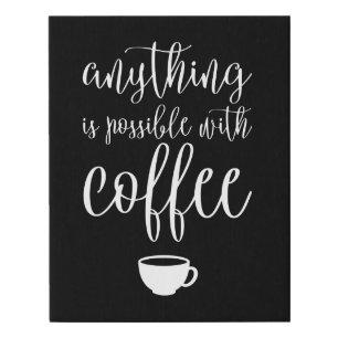 Anything is Possible With Coffee Faux Canvas Print