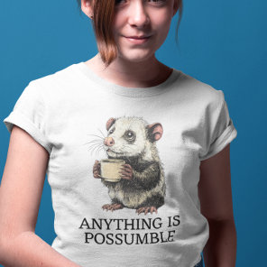 Anything is Possumble Cute Opossum T-Shirt