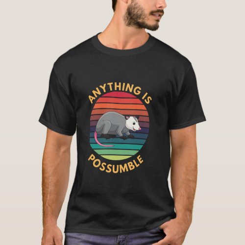 Anything is possumble  possible T_Shirt