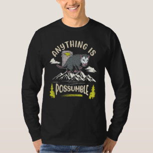 Anything is Possumble Possum Opossum T-Shirt