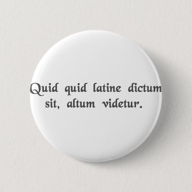 Anything said in Latin sounds profound. Button (Front)