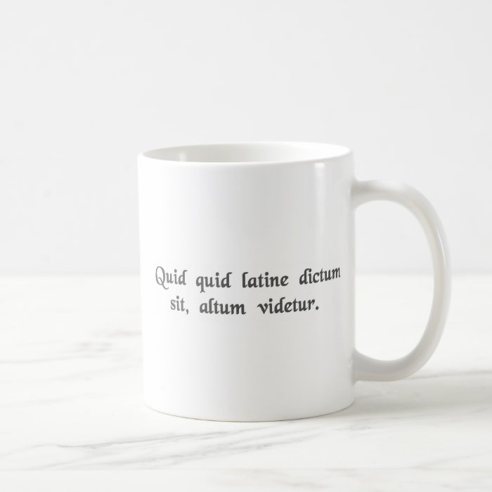 Anything said in Latin sounds profound. Coffee Mugs