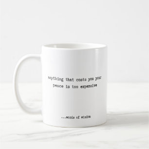 Anything That Costs You Your Peace Coffee Mug