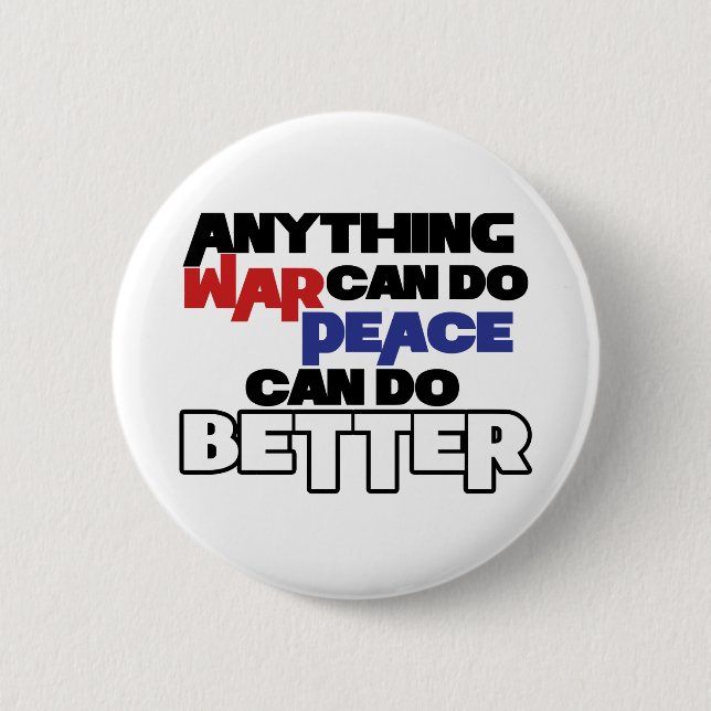 Anything War can do Peace can do Better Pinback Button (Front)