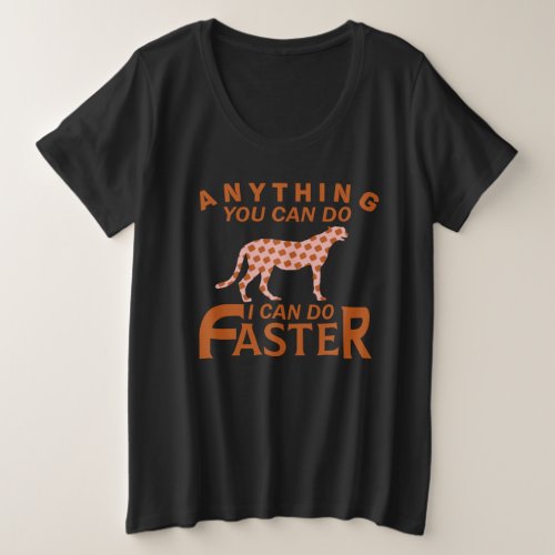 ANYTHING YOU CAN DO I CAN DO FASTER PLUS SIZE T_Shirt