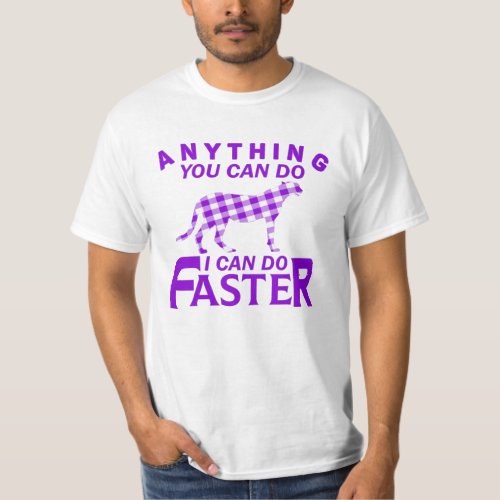 ANYTHING YOU CAN DO I CAN DO FASTER T_Shirt