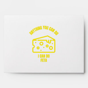Anything you can do I can do feta funny cheese pun Envelope