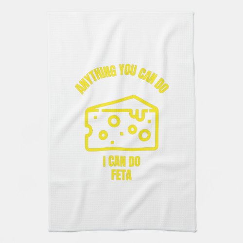 Anything you can do I can do feta funny cheese pun Kitchen Towel