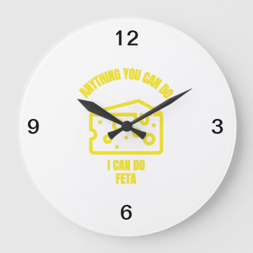 Anything you can do I can do feta funny cheese pun Large Clock