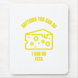 Anything you can do I can do feta funny cheese pun Mouse Pad