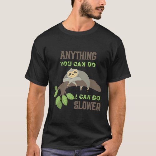 Anything You Can Do I Can Do Slower Funny Sloth Li T_Shirt
