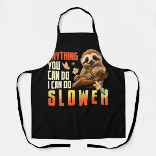Anything You Can Do I Can Do Slower Lazy Sloth Hum Apron