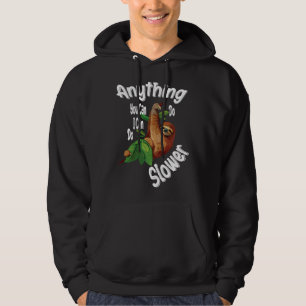 Anything You Can Do I Can Do Slower Sloth  30 Hoodie