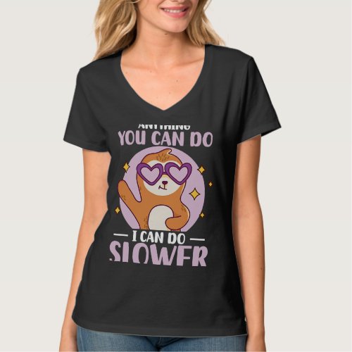 Anything You Can Do I Can Do Slower  Sloth   5 T_Shirt