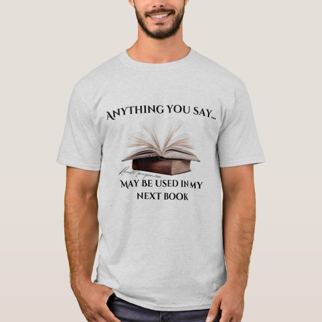 Anything You Say Author Tee (Front)