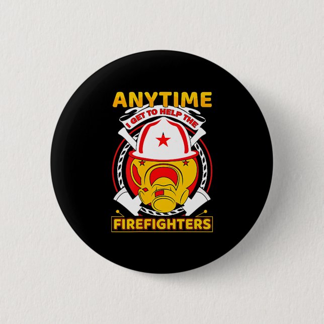 Anytime I Get To Help Fireman Gift Proud Firefight Button (Front)
