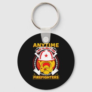 Anytime I Get To Help Fireman Gift Proud Firefight Keychain
