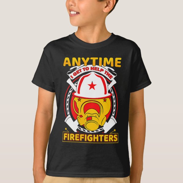 Anytime I Get To Help Fireman Gift Proud Firefight T-Shirt (Front)