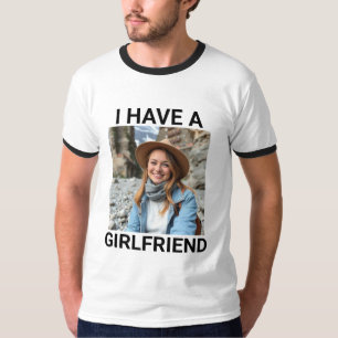 Anytime I go out, I have a girlfriend Custom Photo T-Shirt