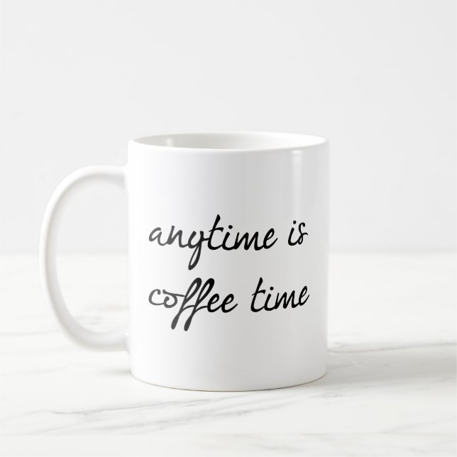 Anytime Is Coffee Time Coffee Mug (Left)