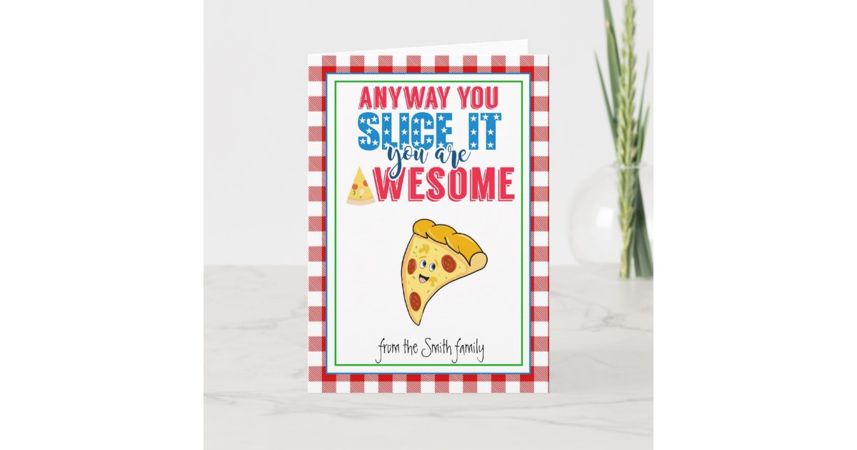 anyway you slice it teacher appreciation pizza card Zazzle