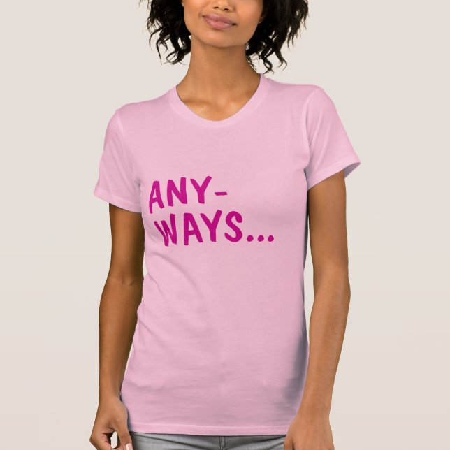 Anyways T-Shirt (Front)
