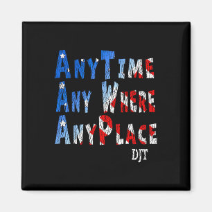 Anywhere Anyplace Donald Trump 2024 Quote 1 Magnet
