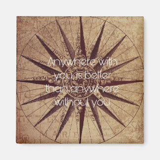 Anywhere with you is better than anywhere without magnet