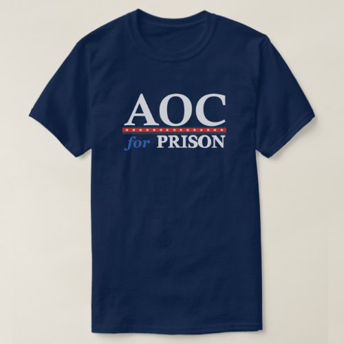 AOC For Prison  Anti AOC  Political  Funny  T_Shirt