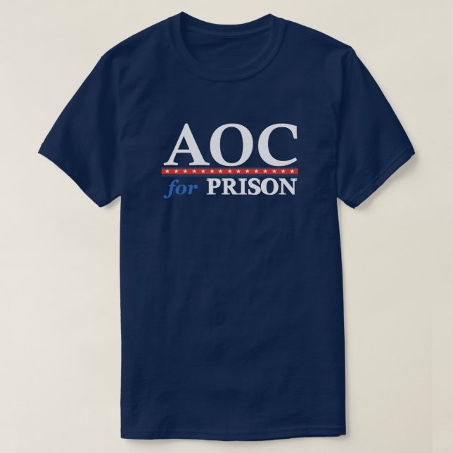 AOC For Prison | Anti AOC | Political | Funny  T-Shirt (Design Front)