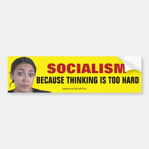 AOC Socialism Because Thinking Is Too Hard Bumper Sticker