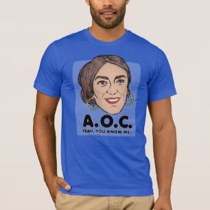 AOC: YEAH YOU KNOW ME T-Shirt