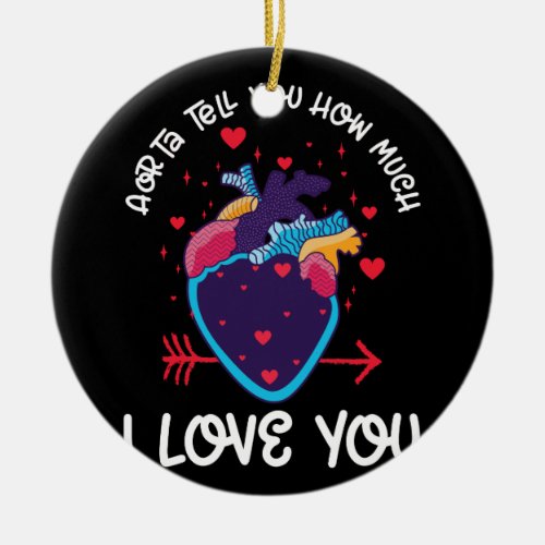 Aorta Tell You How Much I Love You Anatomical Ceramic Ornament