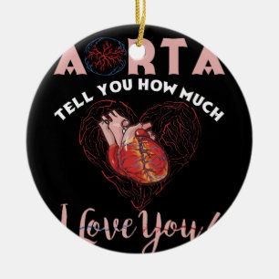 Aorta Tell You How Much I Love You Heart Ceramic Ornament