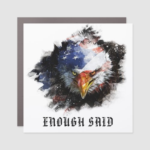  AP16 ENOUGH SAID USA Flag Patriotic EAGLE  Car Magnet